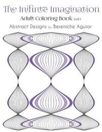 bokomslag The Infinite Imagination: Adult Coloring Book Abstract Designs by Bereniche Aguiar