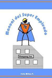 Felix Millan P. - Manual del Super Empleado: Una guia de supervivencia laboral, Häftad