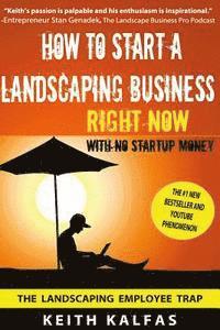 bokomslag How to Start a Landscaping Business: RIGHT NOW With NO Startup Money