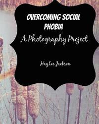bokomslag Overcoming Social Phobia: A Photography Project