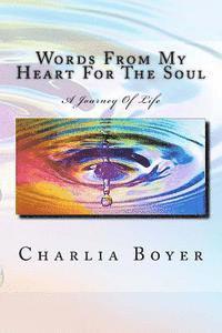 Words From My Heart For The Soul: A Journey Of Life 1