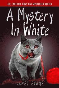 Janet Evans - A Mystery In White: ( The Lakeside Cozy Cat Mystery Series - Book 2 ), Häftad