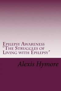 bokomslag Epilepsy Awareness 'The Struggles of Living with Epilepsy'