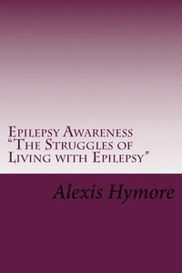 bokomslag Epilepsy Awareness "The Struggles of Living with Epilepsy"