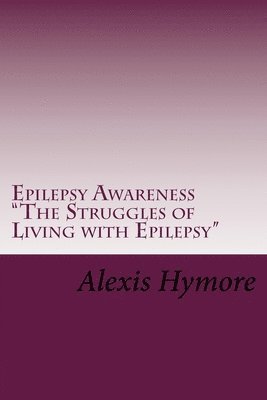 bokomslag Epilepsy Awareness "The Struggles of Living with Epilepsy"