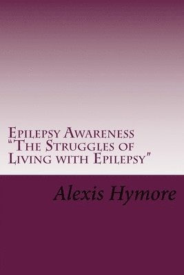 Epilepsy Awareness 'The Struggles of Living with Epilepsy' 1