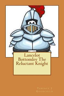 bokomslag Lancelot Bottomley The Reluctant Knight