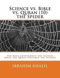 Ibrahim Khalil - Science vs. Bible vs. Quran (10) the Spider: The Bible contradicts the Science while the Quran preceded the Science, Häftad. Tillgänglighet: Lägg i varukorg