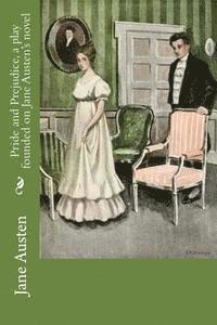 bokomslag Pride and Prejudice, a play founded on Jane Austen's novel