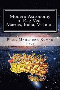 bokomslag Modern Astronomy in Rig Veda: Volume IV (Maruts, Indra, Vishnu..)