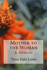 bokomslag Mother to the Woman: A Memoir