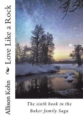 Love Like a Rock: The sixth book in the Baker family Saga 1