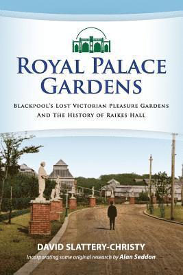 bokomslag Royal Palace Gardens: Blackpool's Lost Victorian Pleasure Gardens