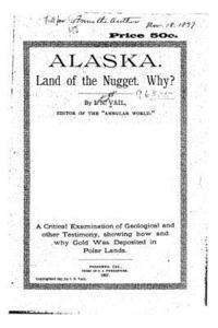 bokomslag Alaska. Land of the Nugget, Why?