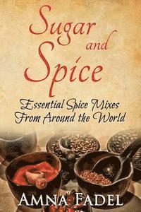 bokomslag Sugar and Spice: Essential Spice Mixes From Around the World