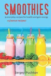 bokomslag Smoothies: 31+5 Bonus Everyday Recipes For Health and Gain Energy