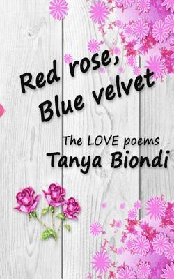 Red Rose, Blue Velvet: The Love Poems
