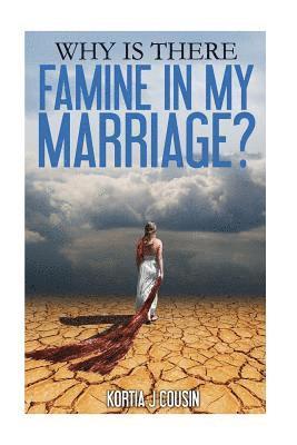 bokomslag Why is There Famine In My Marriage?