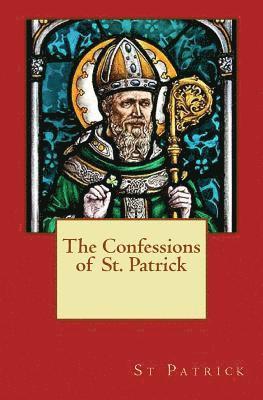 Saint Patrick - The Confessions of St. Patrick, Häftad
