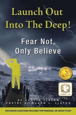 Launch Out Into The Deep!: Fear Not, Only Believe 1