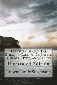 bokomslag Treasure Island, the Strange Case of Dr. Jekyll and Mr. Hyde, and Fables: Illustrated Edition