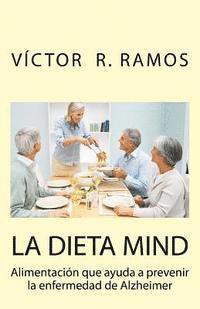 bokomslag La dieta MIND, alimentacion que ayuda a prevenir la enfermedad de Alzheimer: Tu cerebro puede estar sufriendo sin que te des cuenta