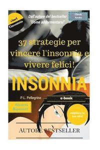 bokomslag 37 strategie per vincere l'insonnia e vivere felici: sconfiggere l'insonnia, addormentarsi, sonno profondo e sonno leggero, apnea notturna, smettere d