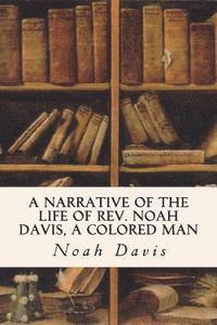 bokomslag A Narrative of the Life of Rev. Noah Davis, A Colored Man