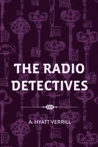 A. Hyatt Verrill - The Radio Detectives, Häftad