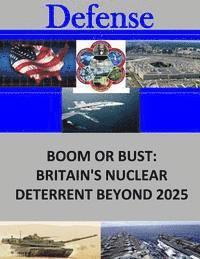 bokomslag Boom or Bust: Britain's Nuclear Deterrent Beyond 2025