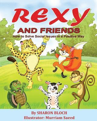 Rexy and His Friends: How to solve social issues in a positive way 1