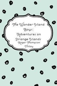 bokomslag The Wonder Island Boys: Adventures on Strange Islands