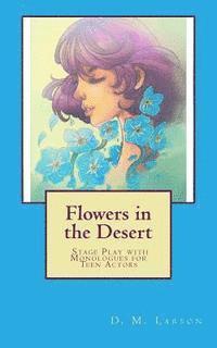 Flowers in the Desert: Stage Play with Monologues for Teen Actors 1