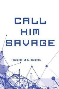 Howard Browne - Call Him Savage, Häftad