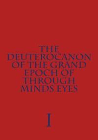 bokomslag The Deuterocanon of The Grand Epoch of Through Minds Eyes: Through Minds Eyes 2