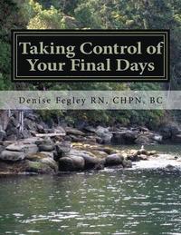 bokomslag Taking Control of Your Final Days-A Guide for Family and Loved Ones