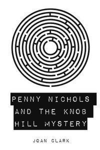 Joan Clark - Penny Nichols and the Knob Hill Mystery, Häftad