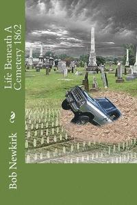 bokomslag Life Beneath A Cemetery 1862