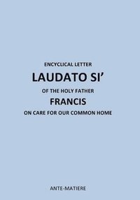 bokomslag ENCYCLICAL LETTER LAUDATO SI' OF THE HOLY Father FRANCIS
