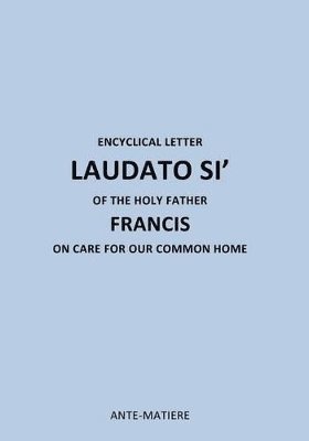 ENCYCLICAL LETTER LAUDATO SI' OF THE HOLY Father FRANCIS 1