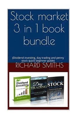 bokomslag Stock market 3 in 1 book bundle: (day trading for beginner, dividend investing for beginner, penny stocks for beginner, how to trade stock, stock mark