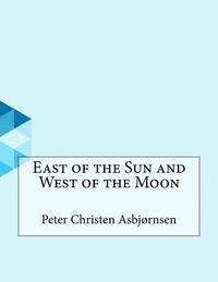 bokomslag East of the Sun and West of the Moon