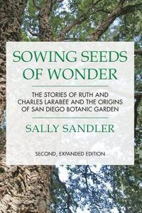 bokomslag Sowing Seeds of Wonder: The Stories of Ruth and Charles Larabee and the Origins of San Diego Botanic Garden
