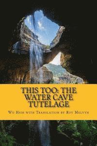 Wu Hsin - This Too: The Water Cave Tutelage, Häftad