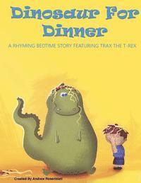 bokomslag Dinosaur For Dinner: A Rhyming Bedtime Story Featuring Trax the T-Rex