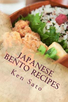 Ken Sato - Japanese Bento Recipes: Easy and Healthy Cookbook Using Everyday Ingredients, Häftad