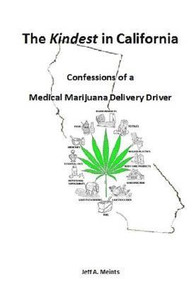 Jeff a. Meints - The Kindest in California: Confessions of a Medical Marijuana Delivery Driver, Häftad