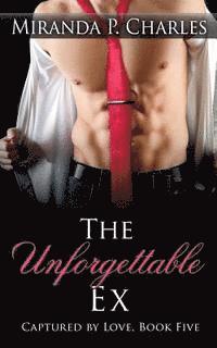 bokomslag The Unforgettable Ex (Captured by Love Book 5)