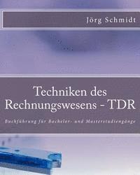 Jorg Uwe Schmidt - Techniken des Rechnungswesens - TDR: Buchführung für Bachelor- und Masterstudiengänge, Häftad