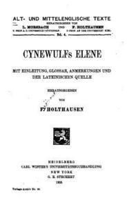 Cynewulfs Elene, Mit Einleitung, Glossar, Anmerkungen Und Der Lateinischen Quelle 1